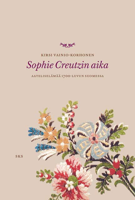 Sophie Creutzin aika: Aateliselämää 1700-luvun Suomessa