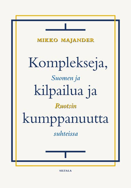 Komplekseja, kilpailua ja kumppanuutta: Suomen ja Ruotsin suhteissa