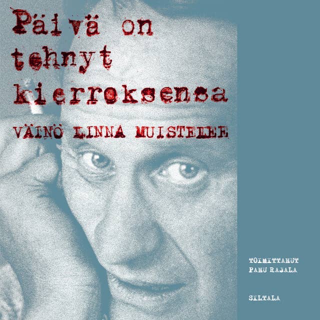 Päivä on tehnyt kierroksensa: Väinö Linna muistelee