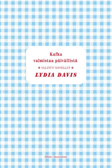 Kafka valmistaa päivällistä: Valitut novellit