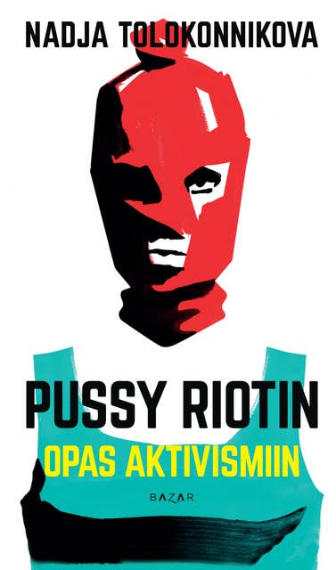 Pussy Riotin opas aktivismiin