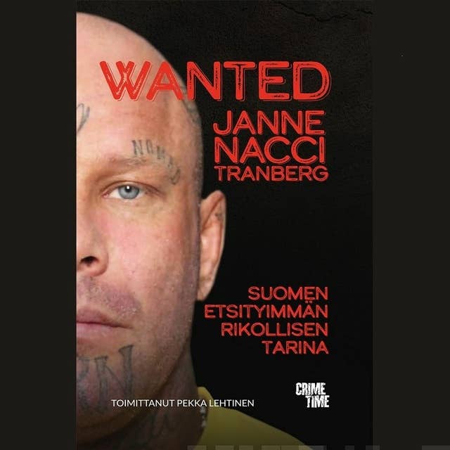Cover for Wanted Janne "Nacci" Tranberg: Suomen etsityimmän rikollisen tarina