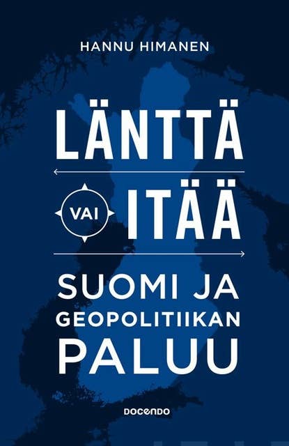 Länttä vai itää: Suomi ja geopolitiikan paluu