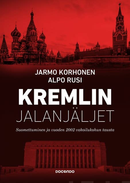 Kremlin jalanjäljet: Suomettuminen ja vuoden 2002 vakoilukohun tausta