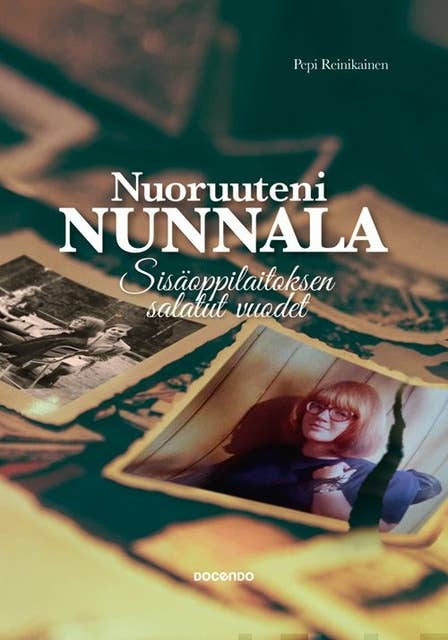 Nuoruuteni Nunnala: Sisäoppilaitoksen salatut vuodet