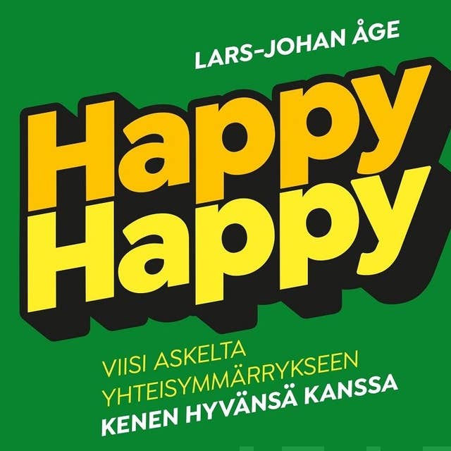 Happy-happy: Viisi askelta, yhteisymmärrykseen kenen hyvänsä kanssa