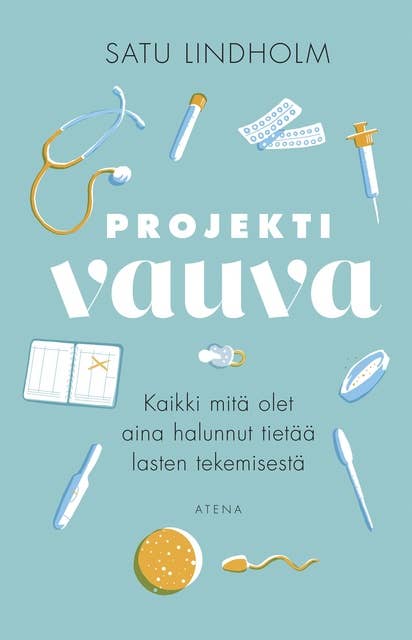 Projekti vauva: Kaikki mitä olet aina halunnut tietää lasten tekemisestä -  E-kirja - Satu Lindholm - Storytel