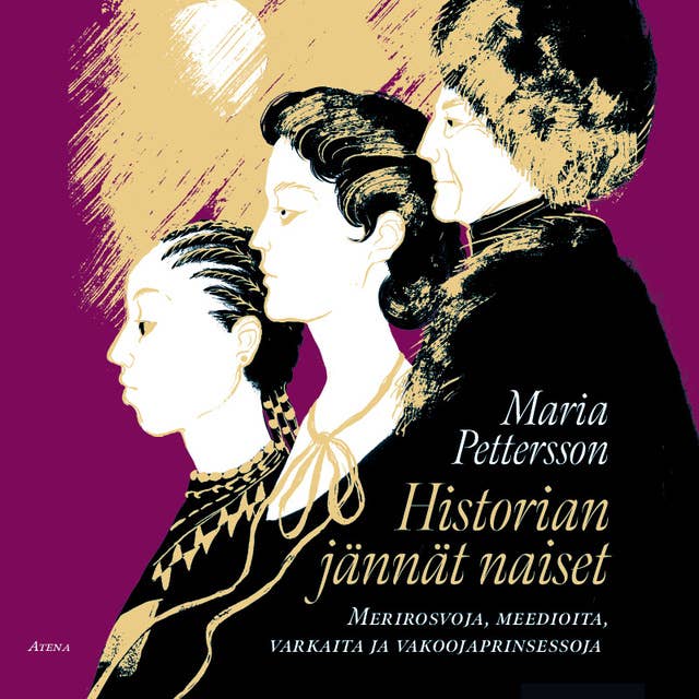 Cover for Historian jännät naiset: Merirosvoja, meedioita, varkaita ja vakoojaprinsessoja