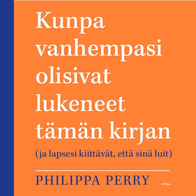 Kunpa vanhempasi olisivat lukeneet tämän kirjan: (ja lapsesi kiittävät, että sinä luit)