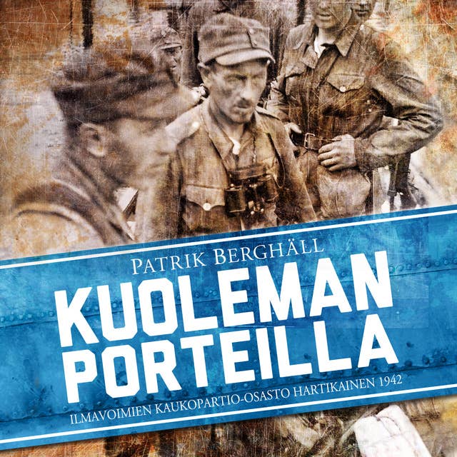 Kuoleman porteilla: Ilmavoimien kaukopartio-osasto Hartikainen 1942