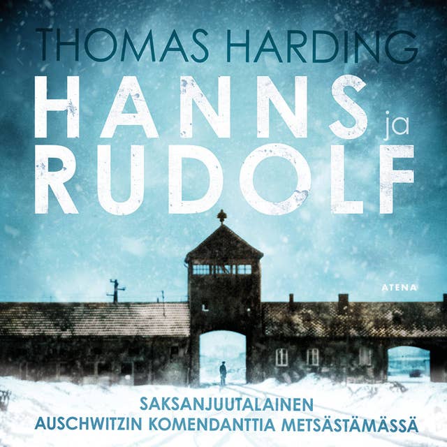 Cover for Hanns ja Rudolf: Saksanjuutalainen Auschwitzin komendanttia metsästämässä