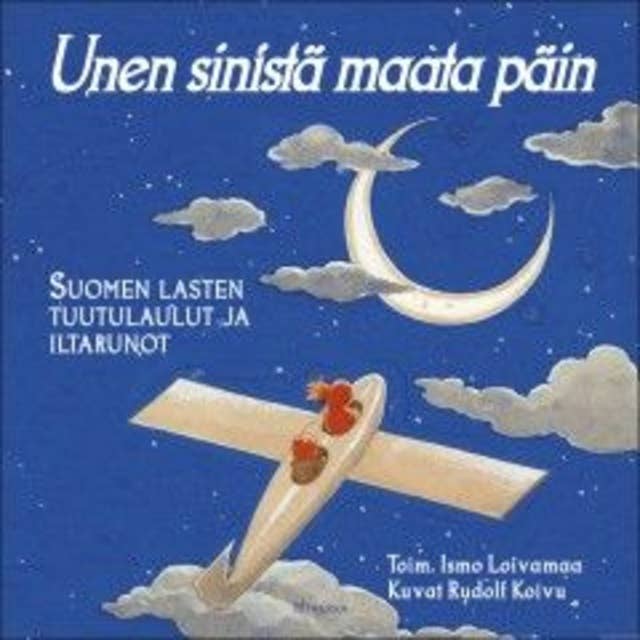 Unen sinistä maata päin: Suomen lasten tuutulaulut ja iltarunot
