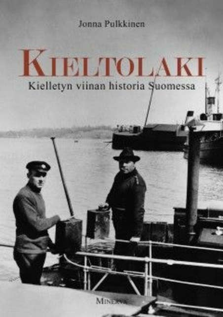 Kieltolaki: Kielletyn viinan historia Suomessa