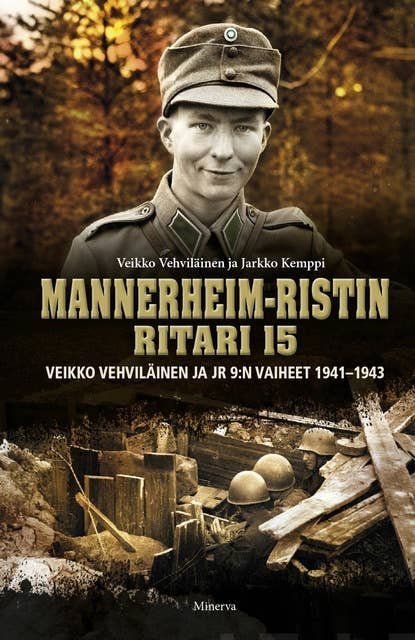 Mannerheim-ristin ritari 15: Veikko Vehviläinen ja JR 9:n vaiheet 1941-1943