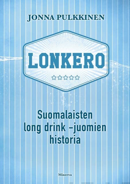 Lonkero: Suomalaisten long drink -juomien historia