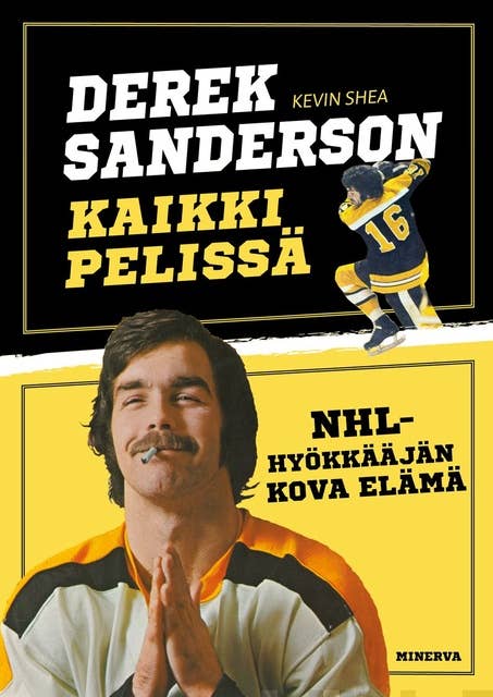 Derek Sanderson - Kaikki pelissä: NHL-hyökkääjän kova elämä