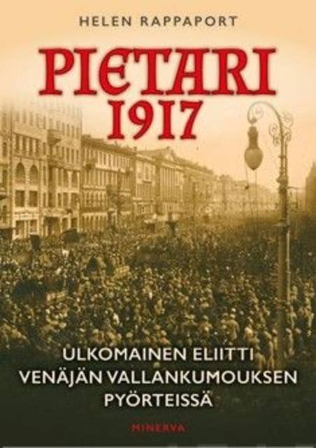 Pietari 1917: Ulkomainen eliitti Venäjän vallankumouksen pyörteissä