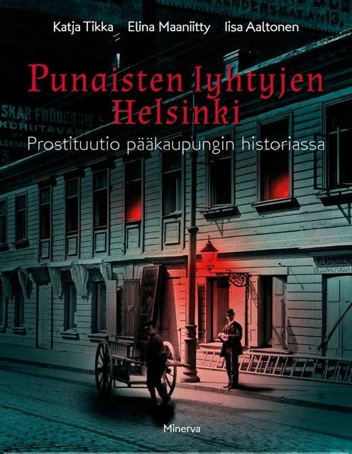 Punaisten lyhtyjen Helsinki: Prostituutio pääkaupungin historiassa