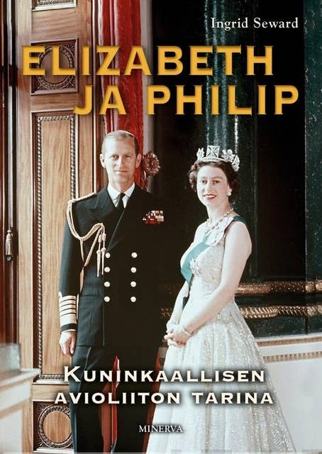 Elizabeth ja Philip: Kuninkaallisen avioliiton tarina