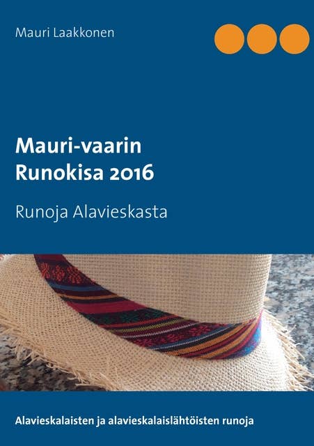 Mauri-vaarin runokisa 2016: Runoja Alavieskasta