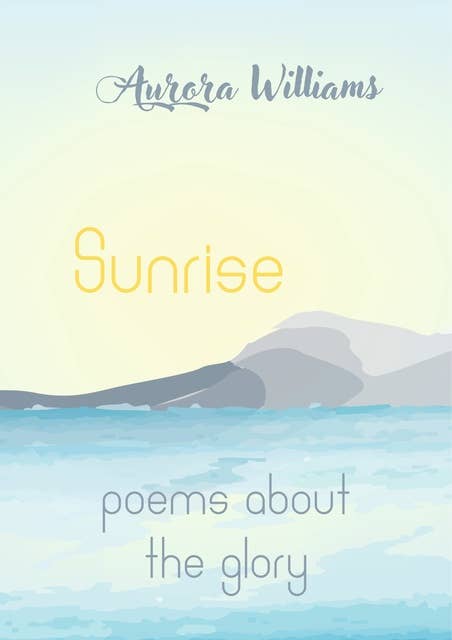 Sunrise: poems about the glory