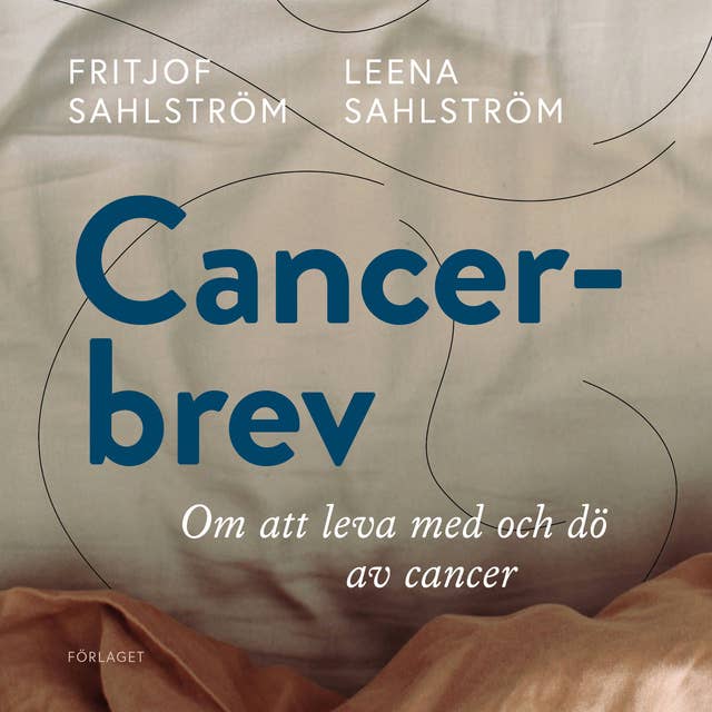 Cancerbrev : Att leva med och dö av cancer