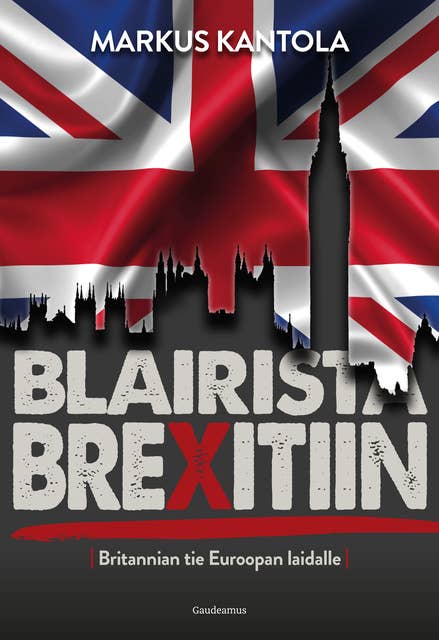 Blairista Brexitiin: Britannian tie Euroopan laidalle