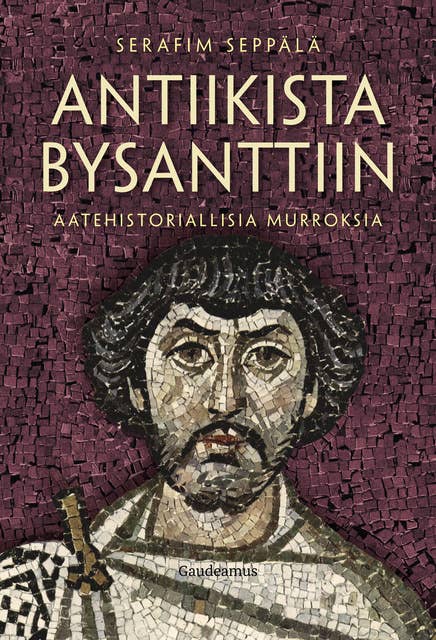 Antiikista Bysanttiin: Aatehistoriallisia murroksia