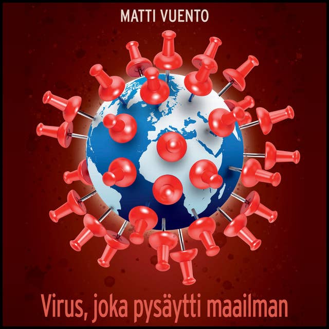 Virus, joka pysäytti maailman: Koronapandemian syyt, seuraukset ja opetukset