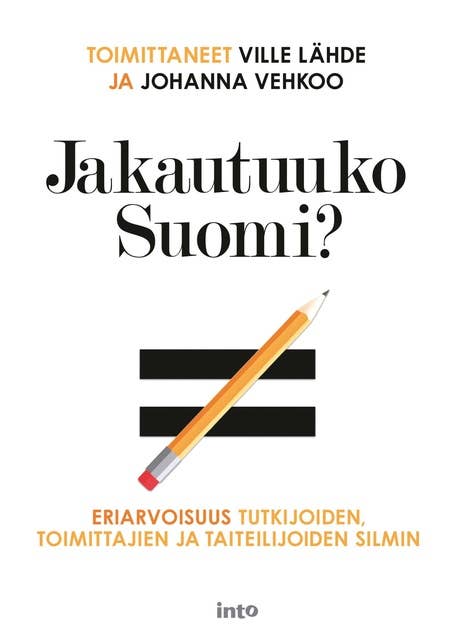 Jakautuuko Suomi?: Eriarvoisuus tutkijoiden, toimittajien ja taiteilijoiden silmin