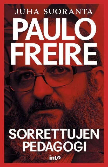 Paulo Freire: Sorrettujen pedagogi