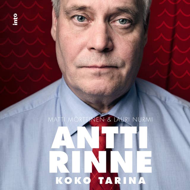Antti Rinne: Koko tarina