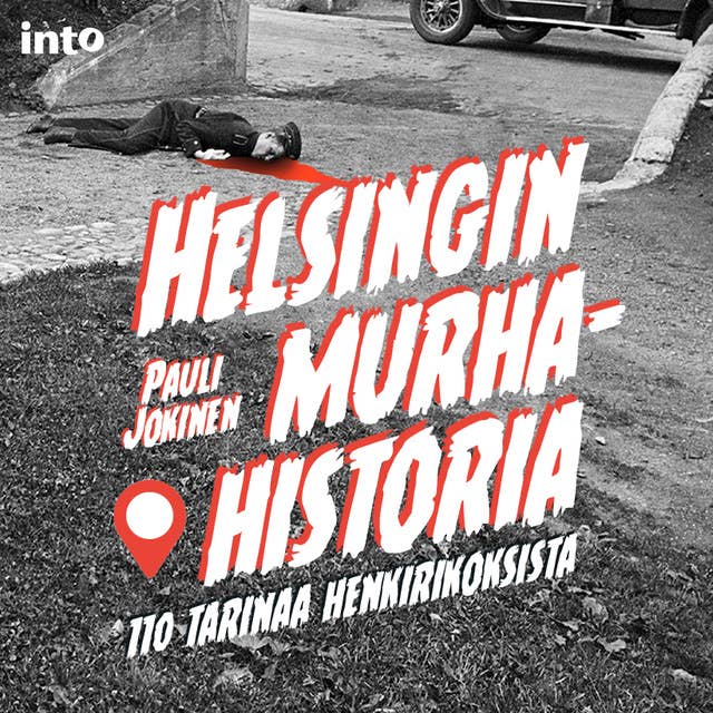 Cover for Helsingin murhahistoria: 110 tarinaa henkirikoksista