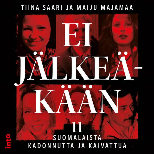 Cover for Ei jälkeäkään: 11 suomalaista kadonnutta ja kaivattua