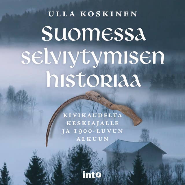 Suomessa selviytymisen historiaa: Kivikaudelta keskiajalle ja 1900-luvun alkuun