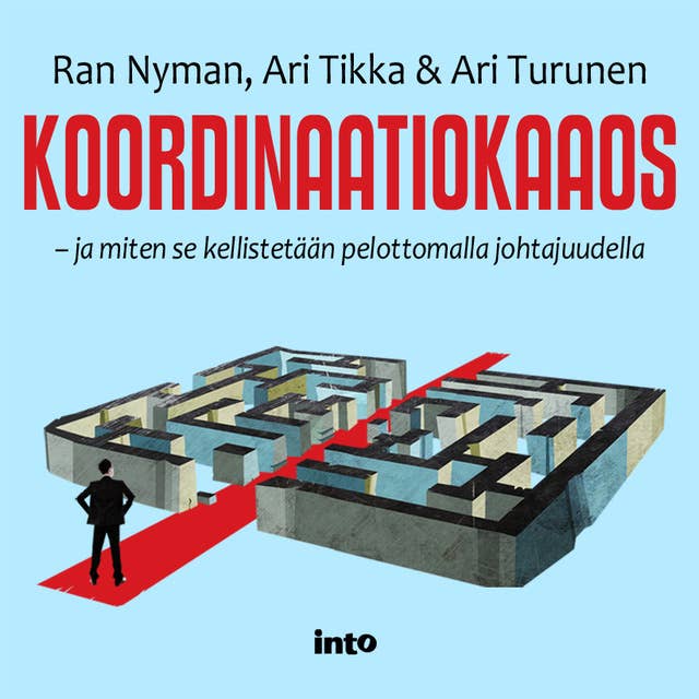 Koordinaatiokaaos: - ja miten se kellistetään pelottomalla johtajuudella