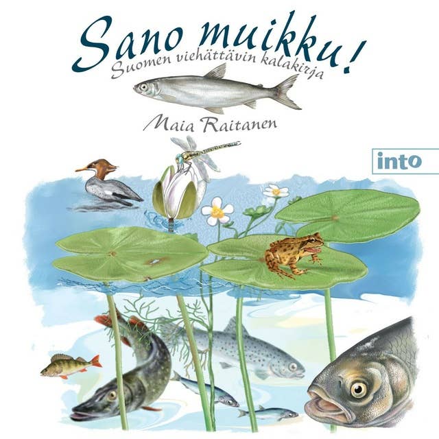 Sano muikku!: Suomen viehättävin kalakirja