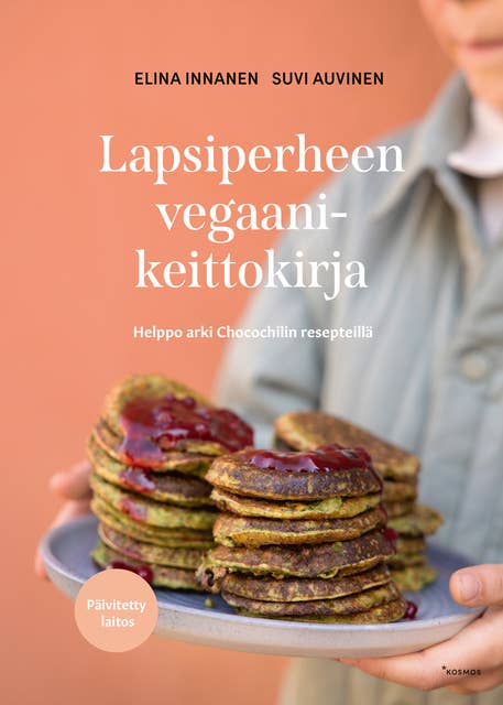 Lapsiperheen vegaanikeittokirja (Päivitetty laitos): Helppo arki Chocochilin resepteillä