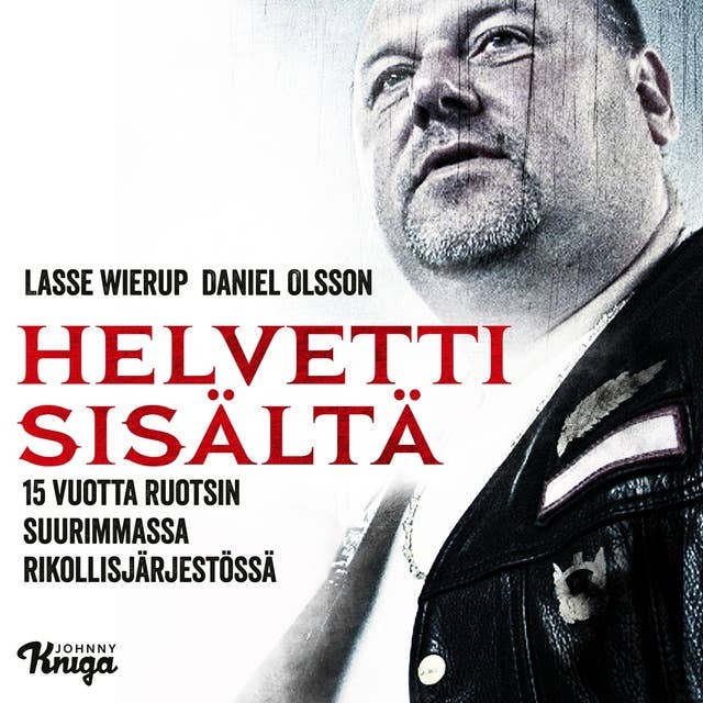 Cover for Helvetti sisältä: 15 vuotta Ruotsin suurimmassa rikollisjärjestössä