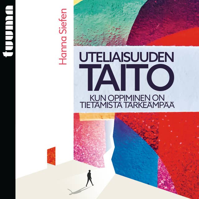 Uteliaisuuden taito: Kun oppiminen on tietämistä tärkeämpää