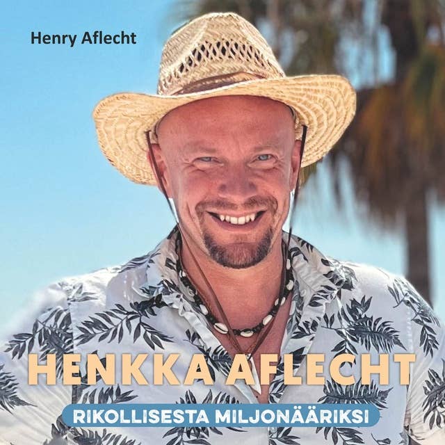 Cover for Henkka Aflecht - rikollisesta miljonääriksi
