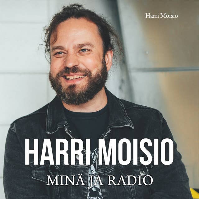 Harri Moisio: Minä ja radio