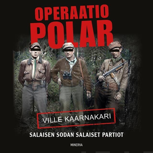Operaatio Polar: Salaisen sodan salaiset partiot