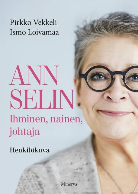 Ann Selin: Ihminen, nainen, johtaja - Henkilökuva