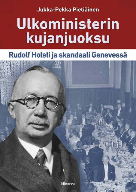 Ulkoministerin kujanjuoksu: Rudolf Holsti ja skandaali Genevessä