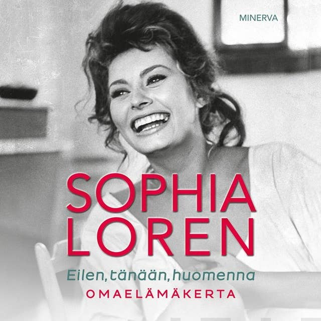 Sophia Loren: Eilen, tänään, huomenna : Omaelämäkerta
