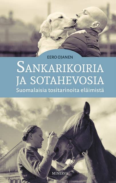 Sankarikoiria ja sotahevosia: Suomalaisia tositarinoita eläimistä