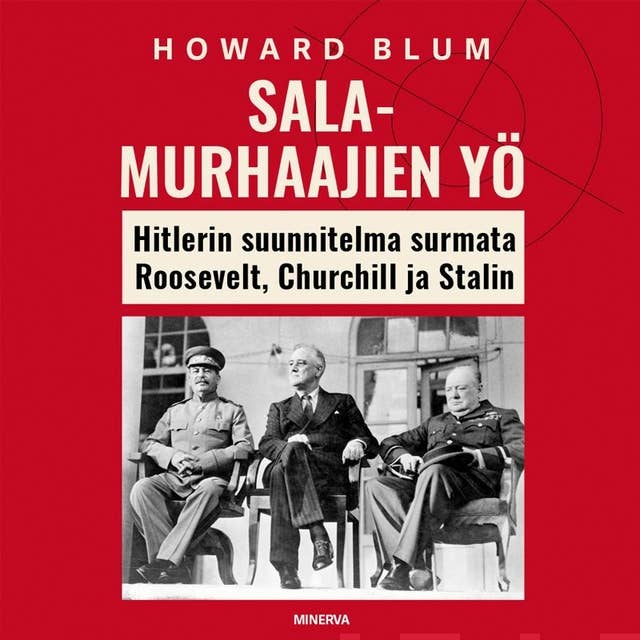 Salamurhaajien yö: Hitlerin suunnitelma surmata Roosevelt, Churchill ja Stalin