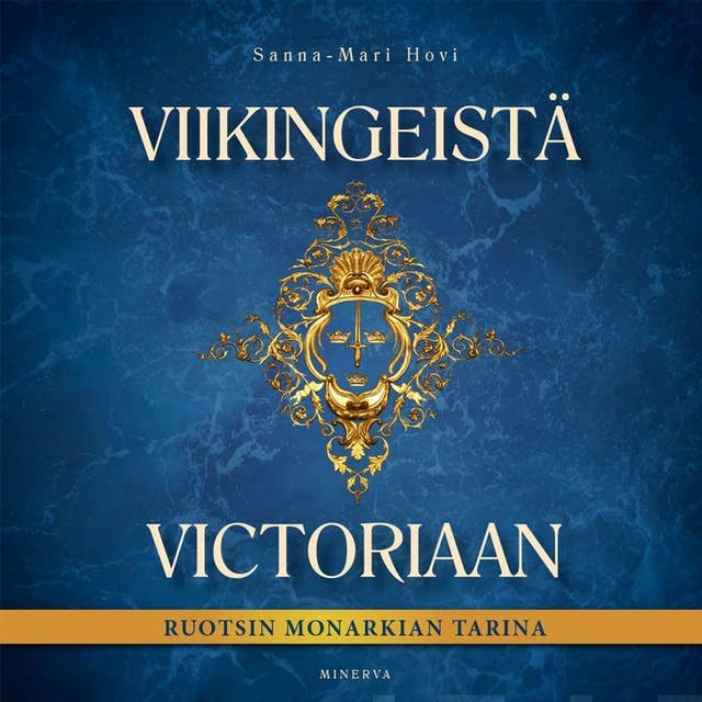 Viikingeistä Victoriaan: Ruotsin monarkian tarina