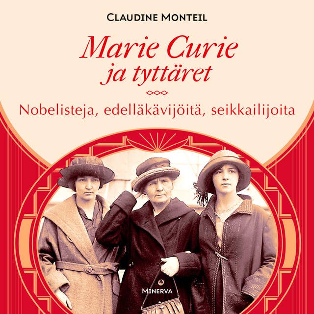 Marie Curie ja tyttäret: Nobelisteja, edelläkävijöitä, seikkailijoita